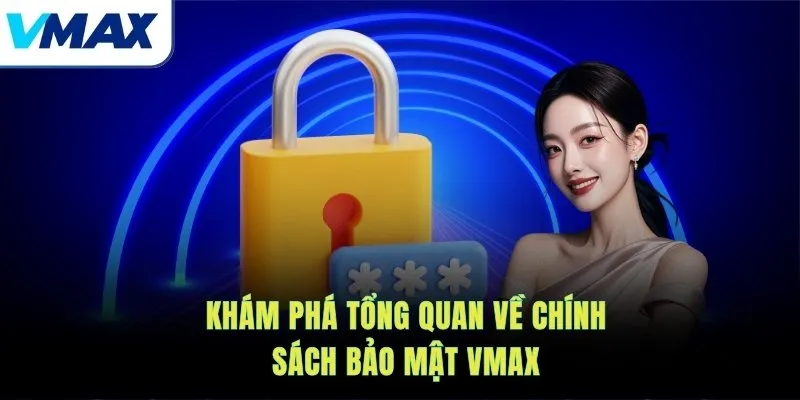 Khám phá tổng quan về chính sách bảo mật VMAX