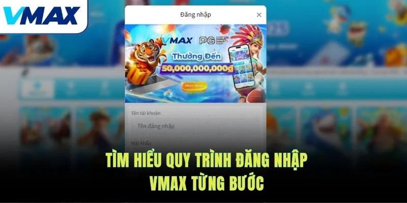 Tìm hiểu quy trình đăng nhập VMAX từng bước