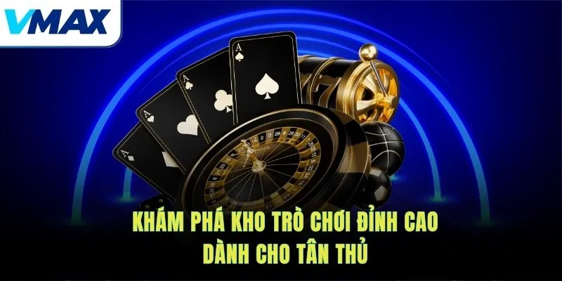 Khám phá kho trò chơi đỉnh cao dành cho tân thủ