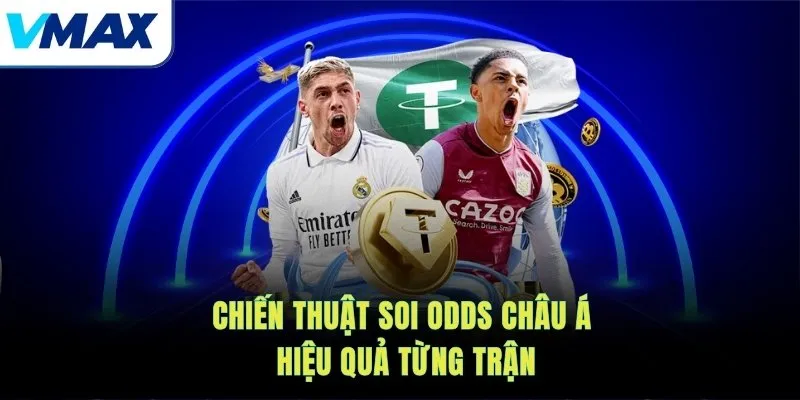 Chiến thuật soi odds châu Á hiệu quả từng trận