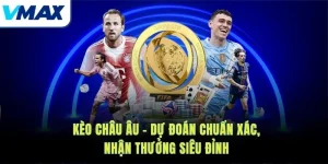 Kèo Châu Âu – Dự Đoán Chuẩn Xác, Nhận Thưởng Siêu Đỉnh