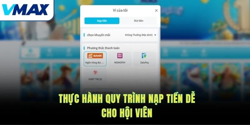 Thực hành quy trình nạp tiền dễ cho hội viên