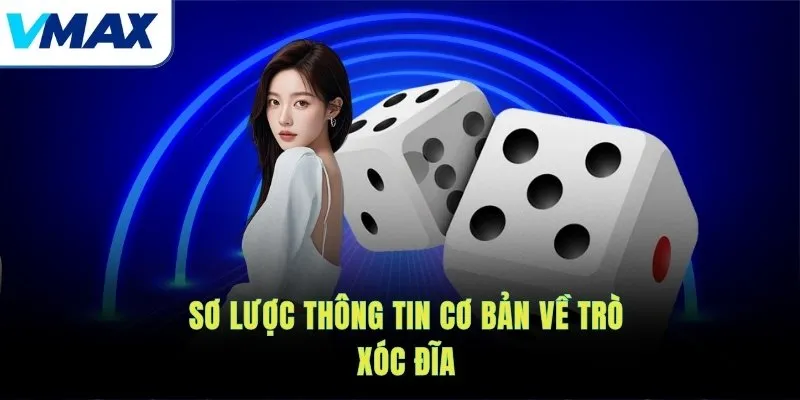 Sơ lược thông tin cơ bản về trò xóc đĩa