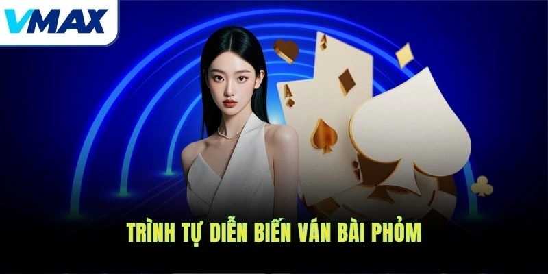 Trình tự diễn biến ván bài Phỏm