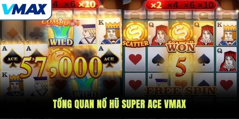 Tổng quan nổ hũ Super Ace VMAX