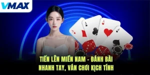 Tiến Lên Miền Nam – Đánh Bài Nhanh Tay, Ván Chơi Kịch Tính